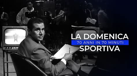 La Domenica Sportiva: 70 anni in 70 minuti .